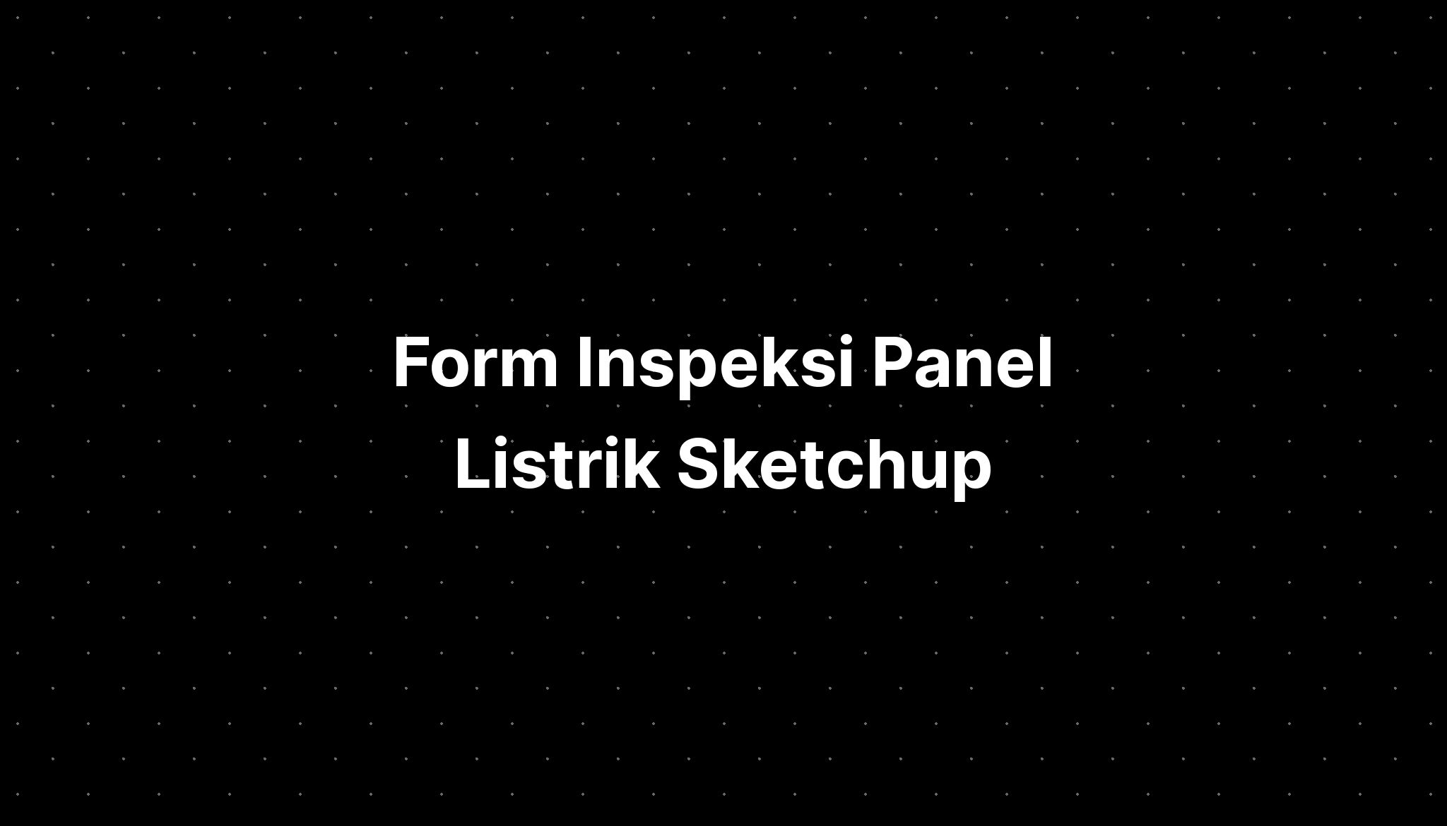 Form Inspeksi Panel Listrik Sketchup - IMAGESEE